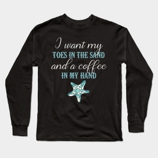 Toes In The Sand Beach Life TShirt Coffee Lover Shirt Long Sleeve T-Shirt